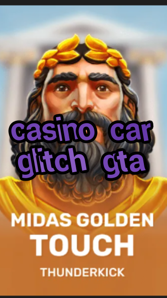 casino car glitch gta-3xn3u5udepyz9m9w5iat.com