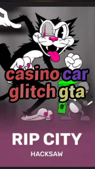 casino car glitch gta-3xn3u5udepyz9m9w5iat.com